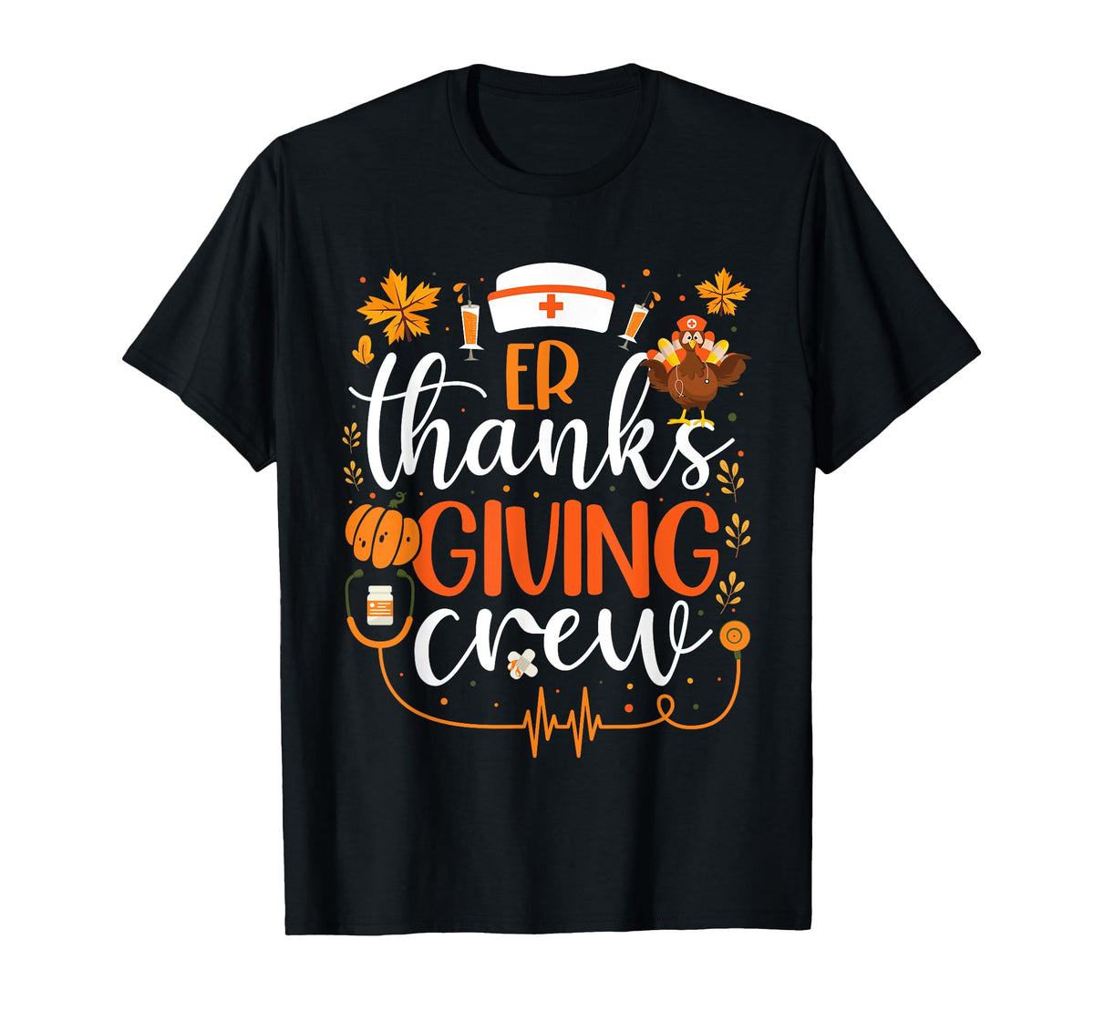 ER Thanksgiving Nurse Crew Emergency Room Nurse Thanksgiving T-Shirt