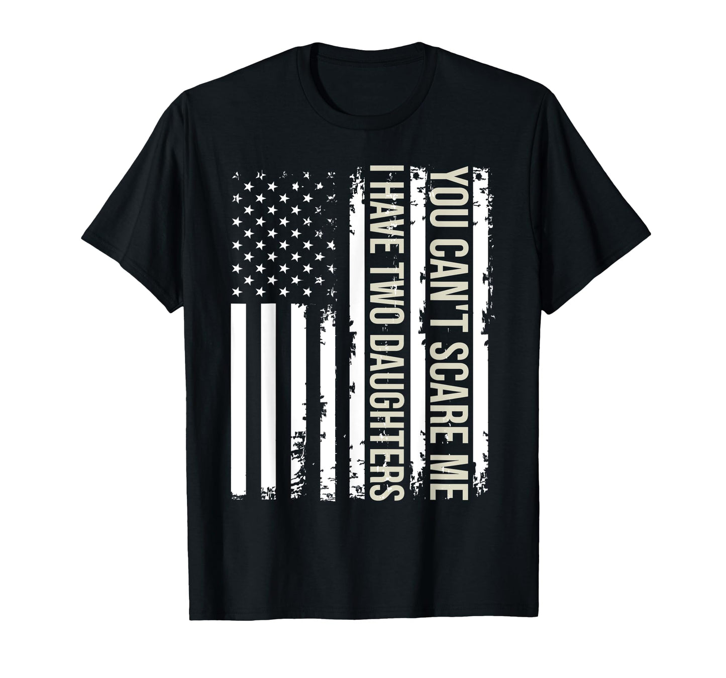 You Can't Scare Me I Have Two Daughters American Flag 2022 T-Shirt