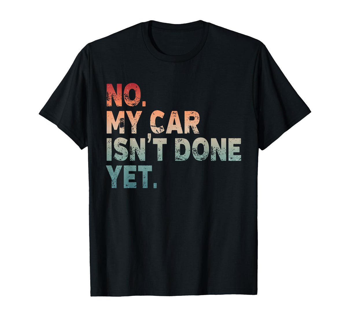 Mechanic Guy No My Car is Not Ready Auto Engine Retro Garage T-Shirt