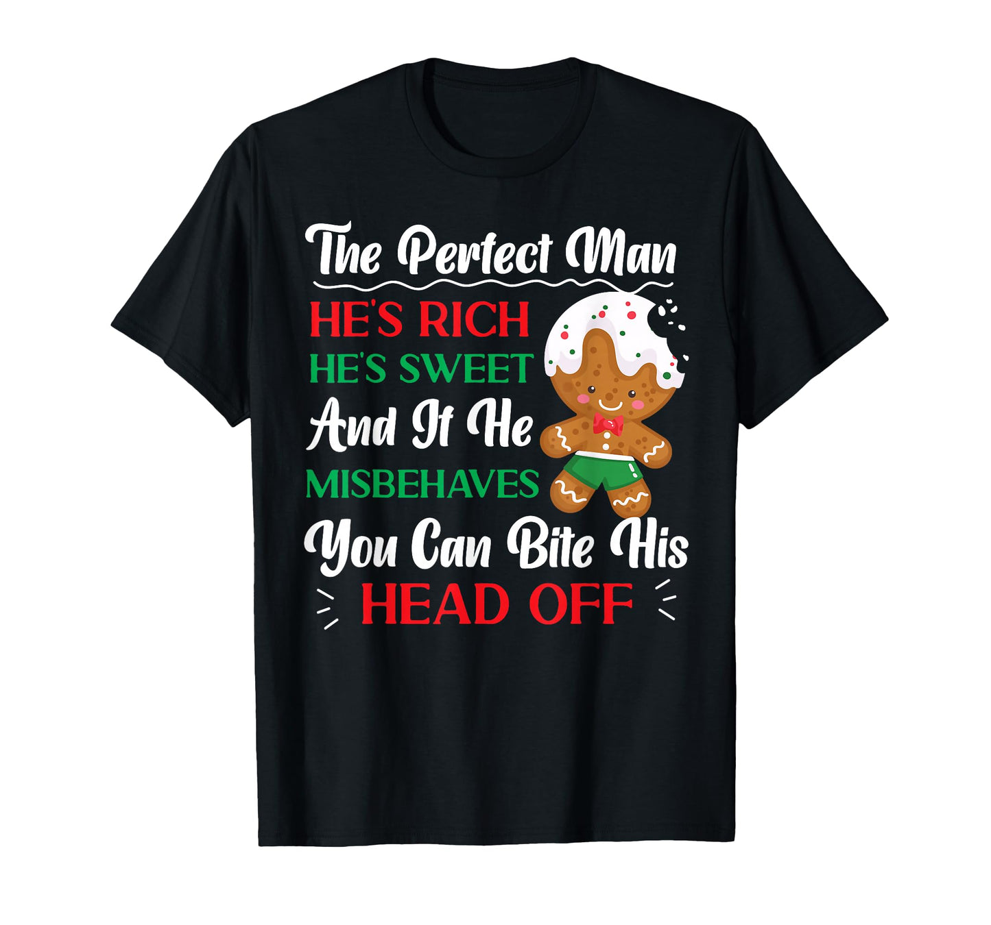 Bake Baking Christmas Gingerbread Man The Perfect Man He'S T-Shirt
