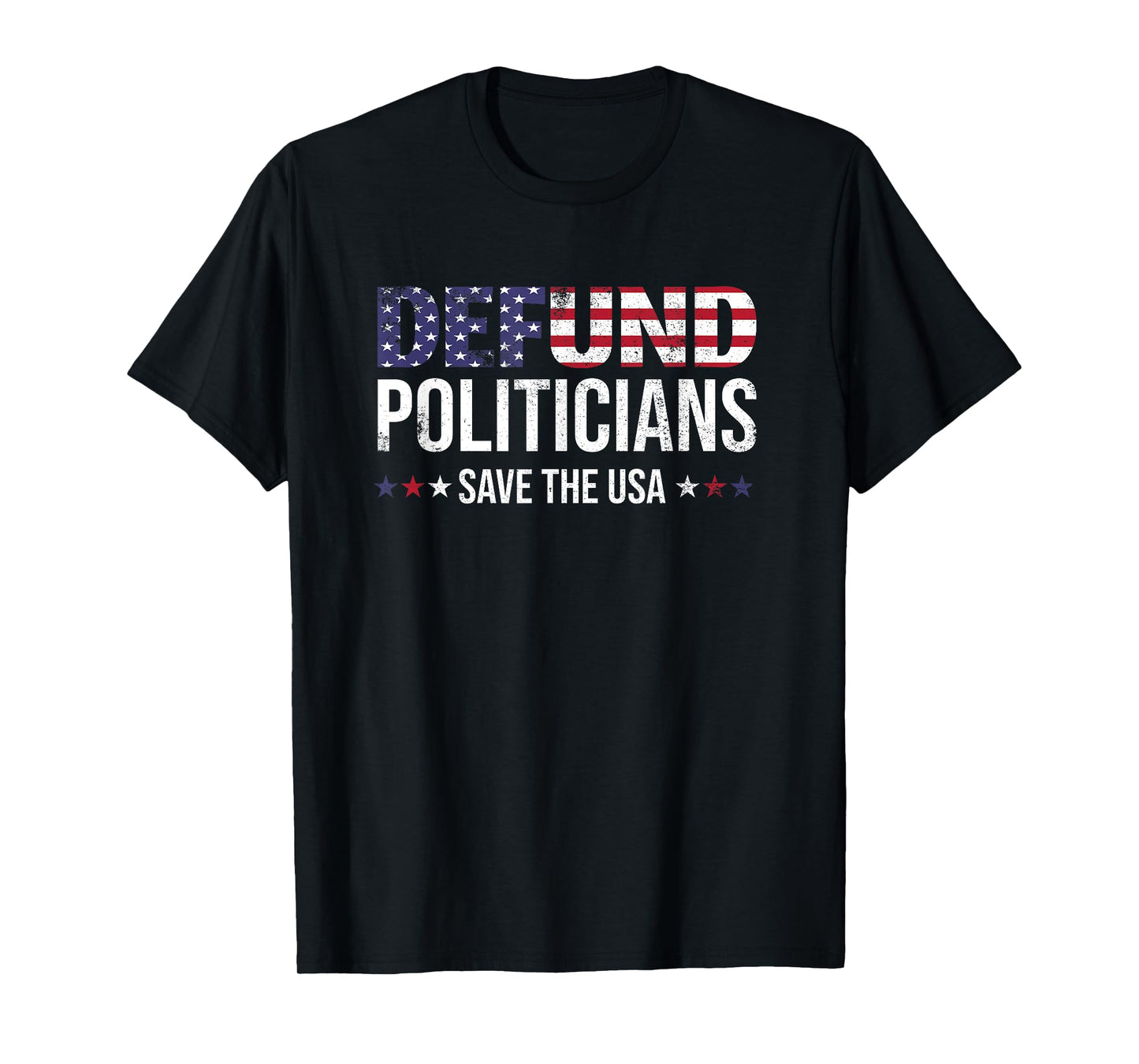 Defund Politicians Save the USA and Defund Politicians T-Shirt