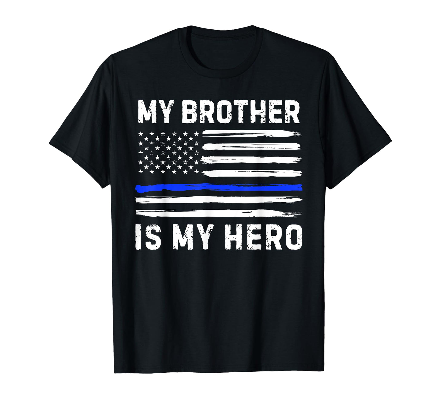 My Brother Is My Hero Police Officer Blue Line American Flag T-Shirt