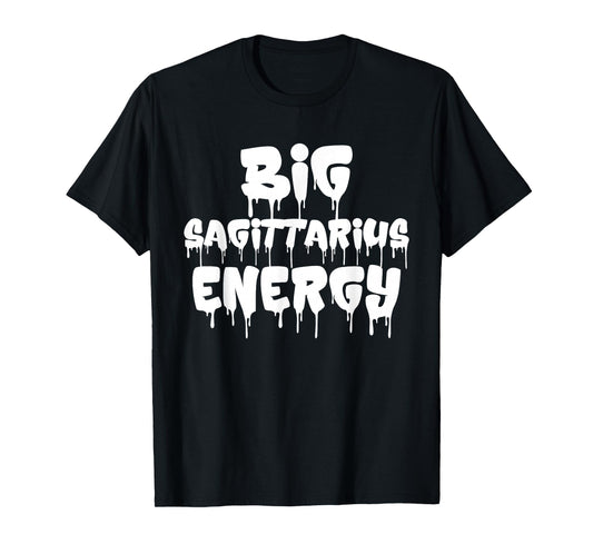 Big Sagittarius Energy Sagittarius Zodiac Sign Birthday T-Shirt