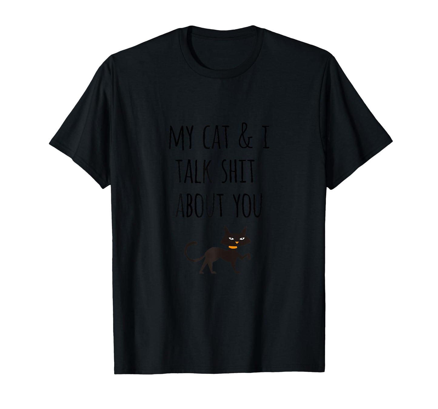 Funny Cat Lovers Gift My Cat and I Talk Shit About You T-Shirt