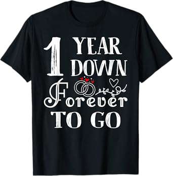 1 Year Down Forever to Go Couple 1st Wedding Anniversary T-Shirt