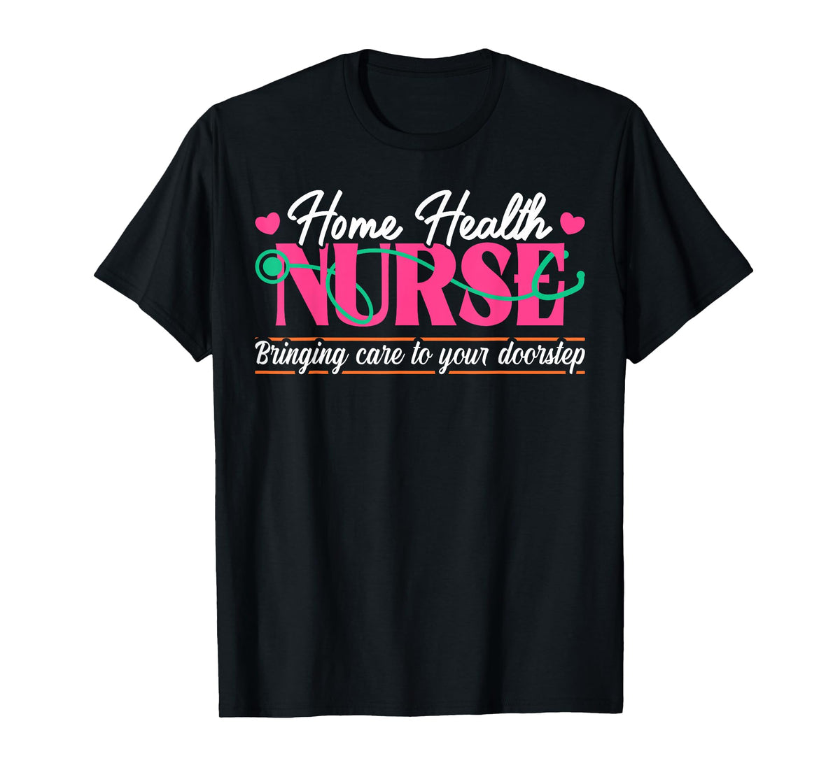 Home Health Nurse Quote Home Care Nursing T-Shirt
