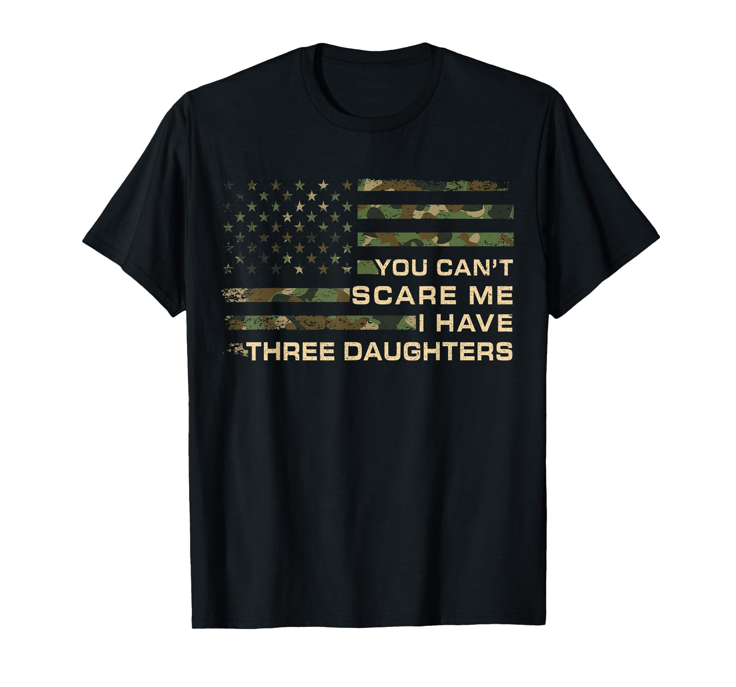 You Can’t Scare Me I Have Three Daughters Fathers Day Dad T-Shirt