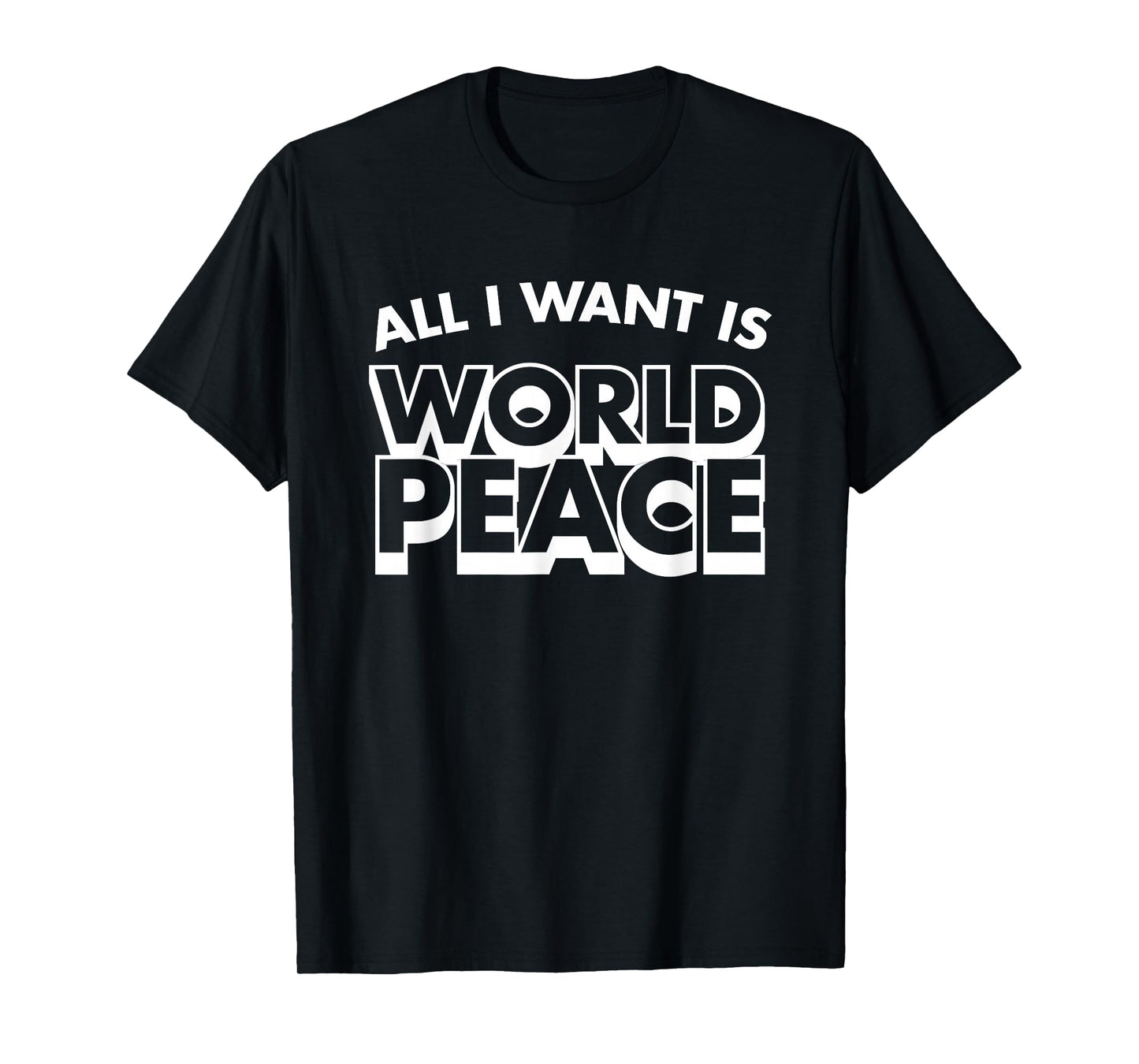 All I Want Is World Peace, Love Anti War, Cool Holiday Gifts T-Shirt