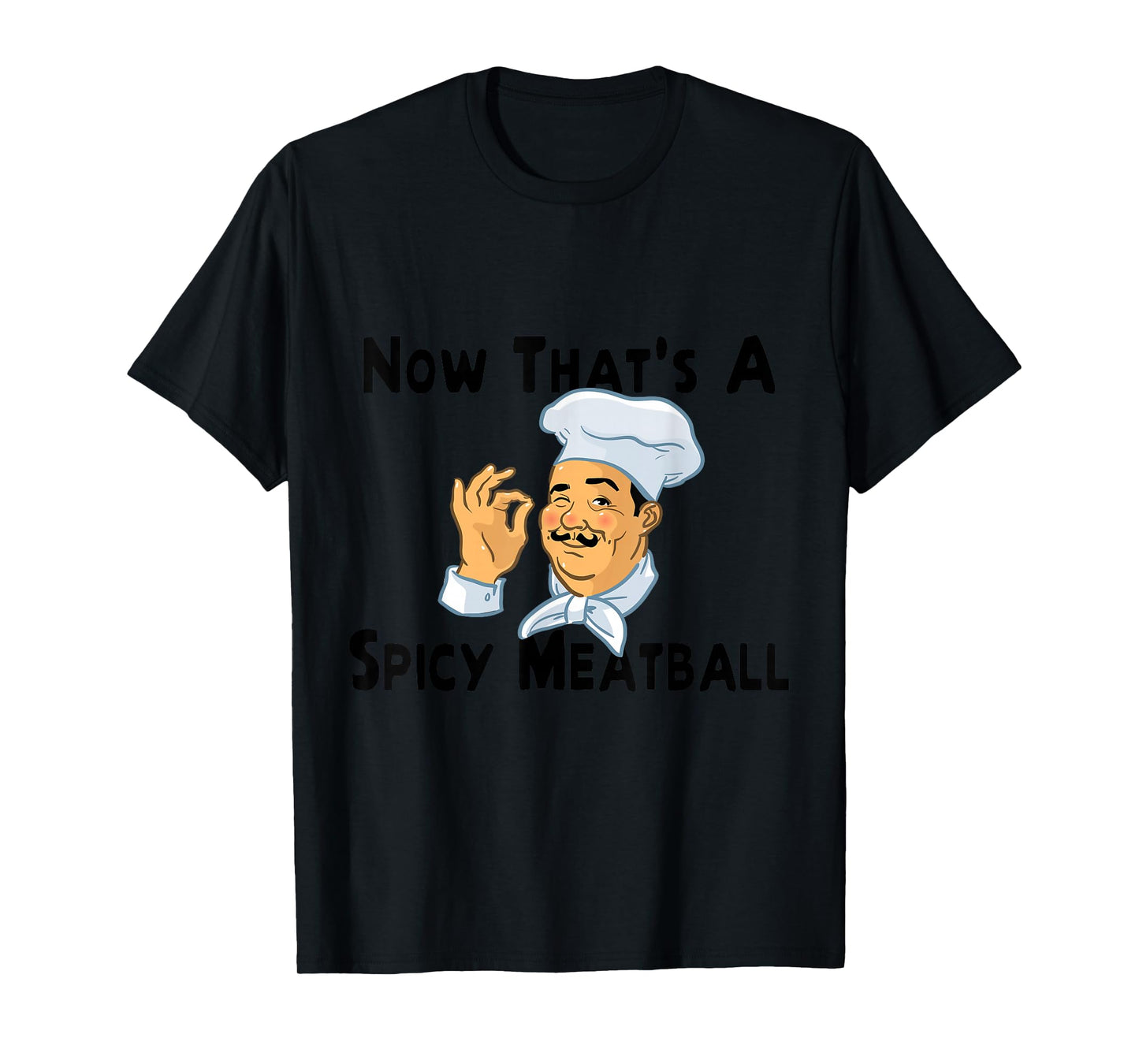 A Spicy Meatball Italian Chef T-Shirt