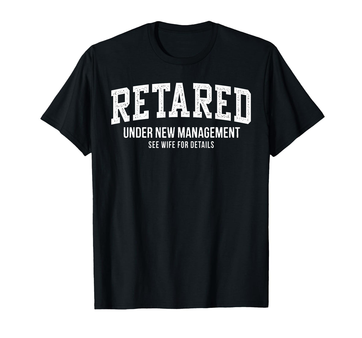 Retired Under New Management See Wife For Details Retirement T-Shirt