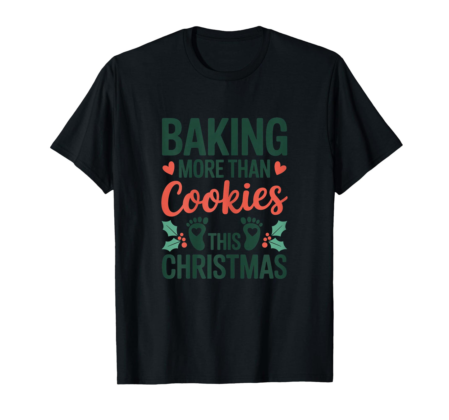Baking More Than Cookies This Christmas Baby Pregnancy T-Shirt