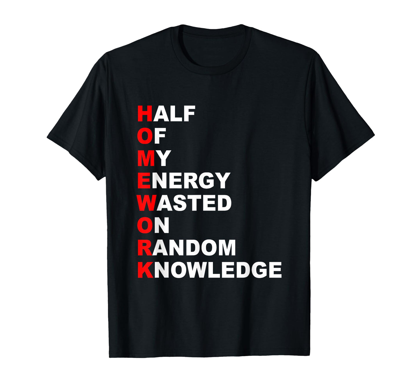 Funny Homework-Acronym Gift For School Student Boys Girls T-Shirt