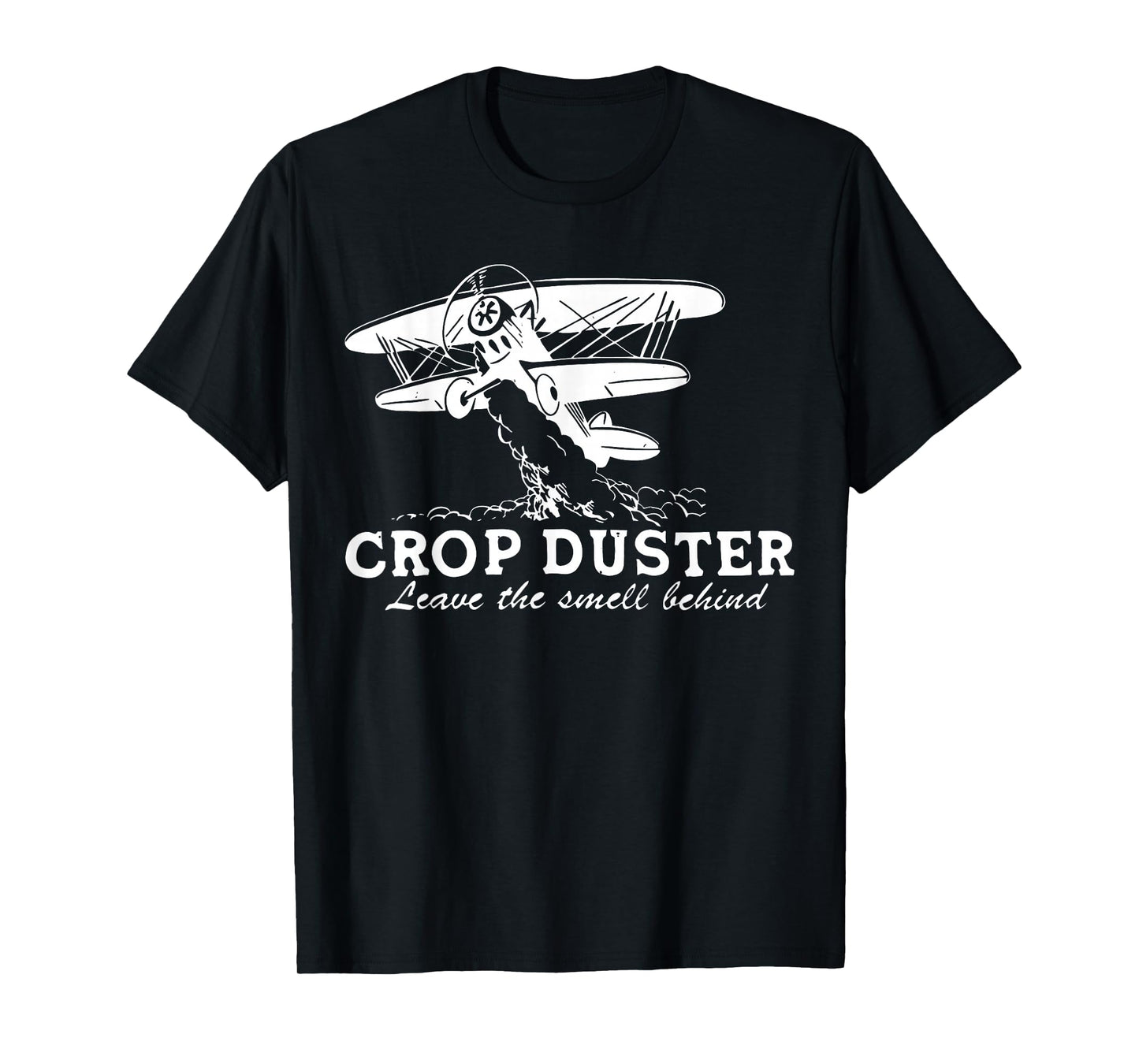Crop Duster Leave The Smell Behind Plane Aerial Application T-Shirt