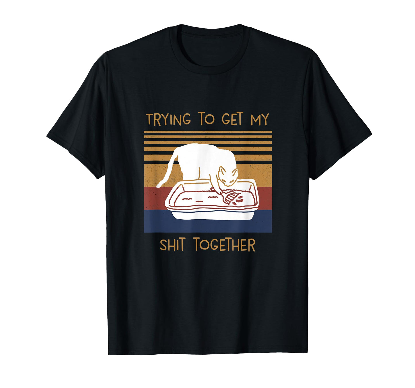 Trying To Get My Shits Together Cat T-Shirt