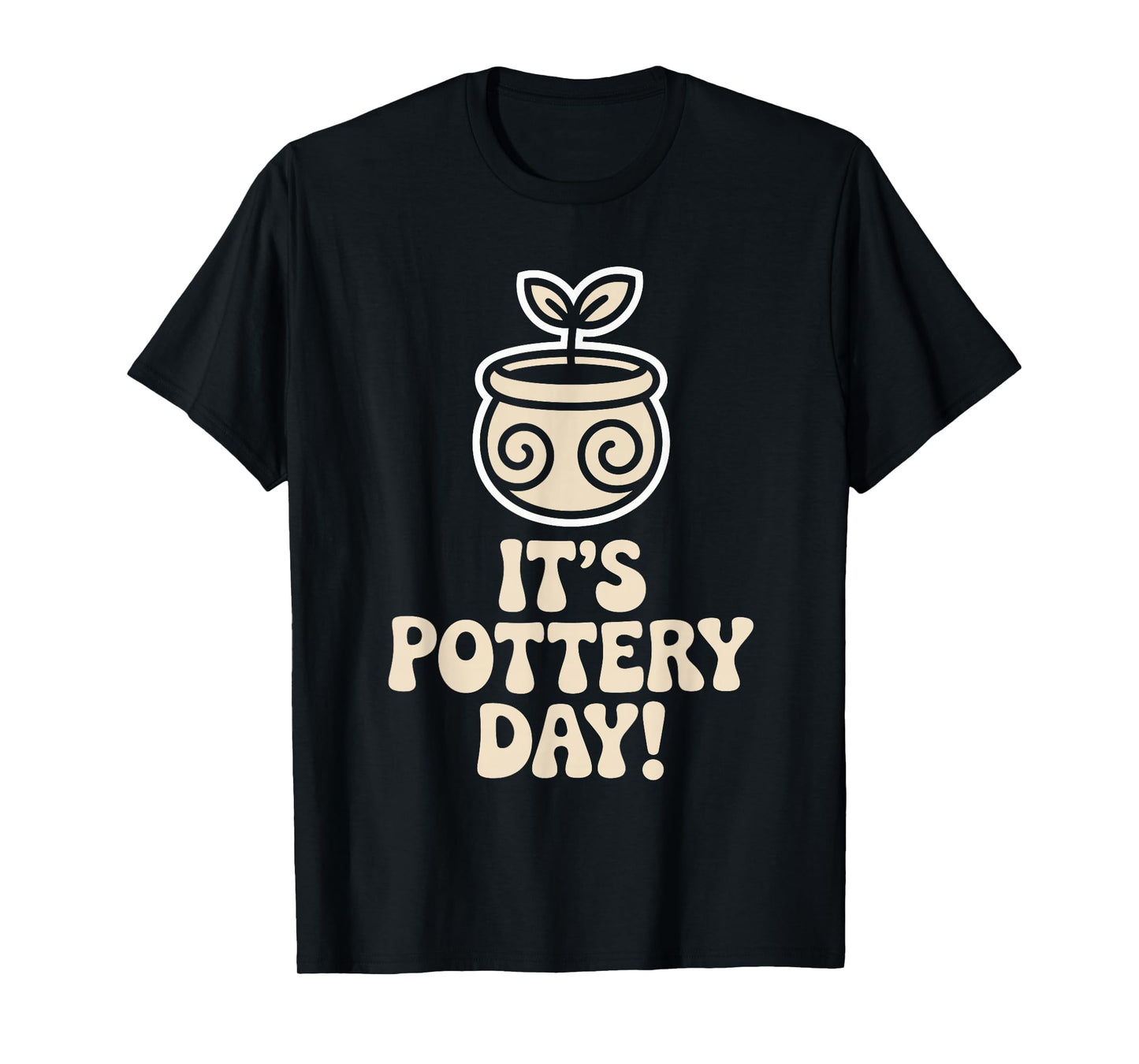 Its Pottery Day Clay Craft Ceramic Hobby Artisan Art Teacher T-Shirt