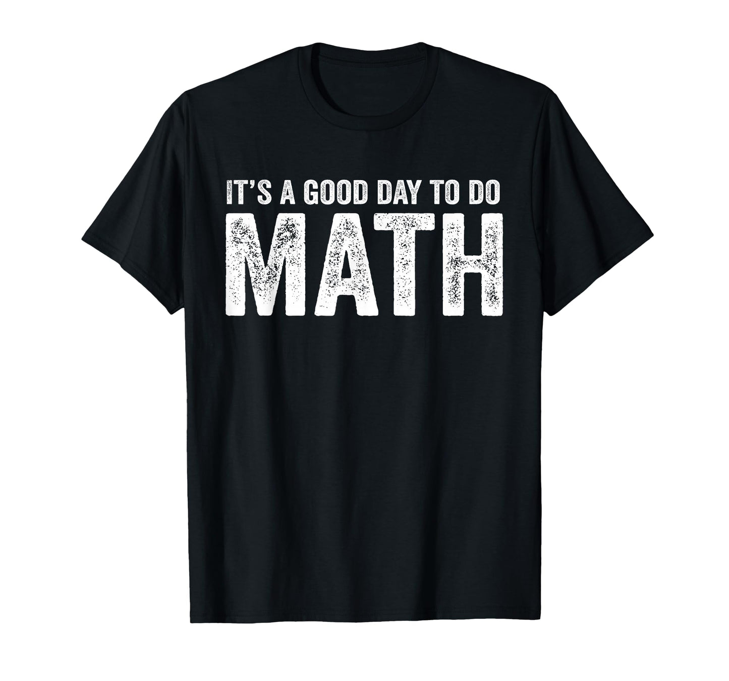 Its A Good Day to Do Math Positive Teacher T-Shirt