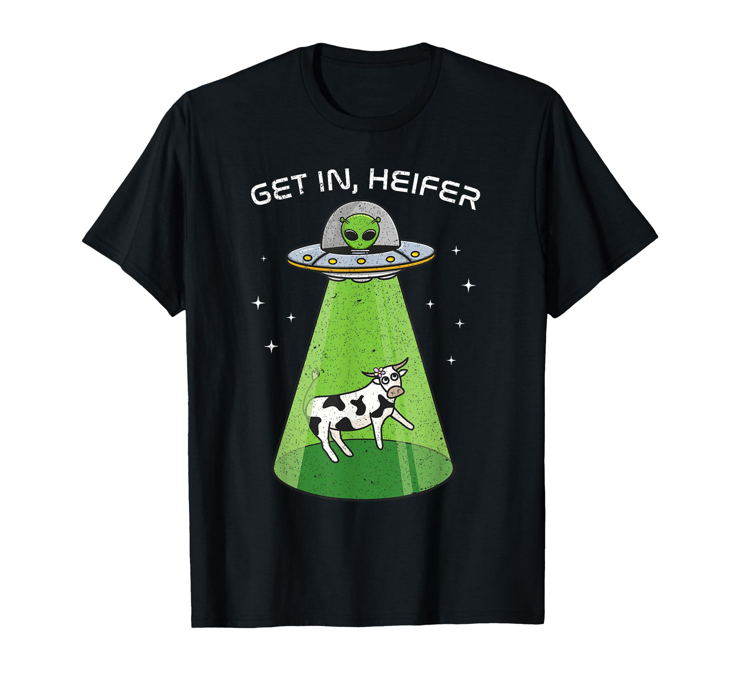 Alien Shirt Funny Cow Abduction UFO Area-51 Get in Heifer T-Shirt