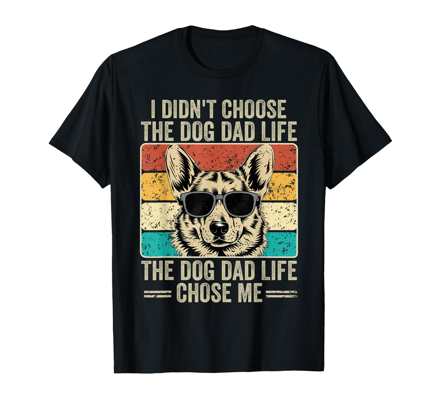 I Didn't Choose The Dog Dad Life The Dog Dad Life Chose Me T-Shirt