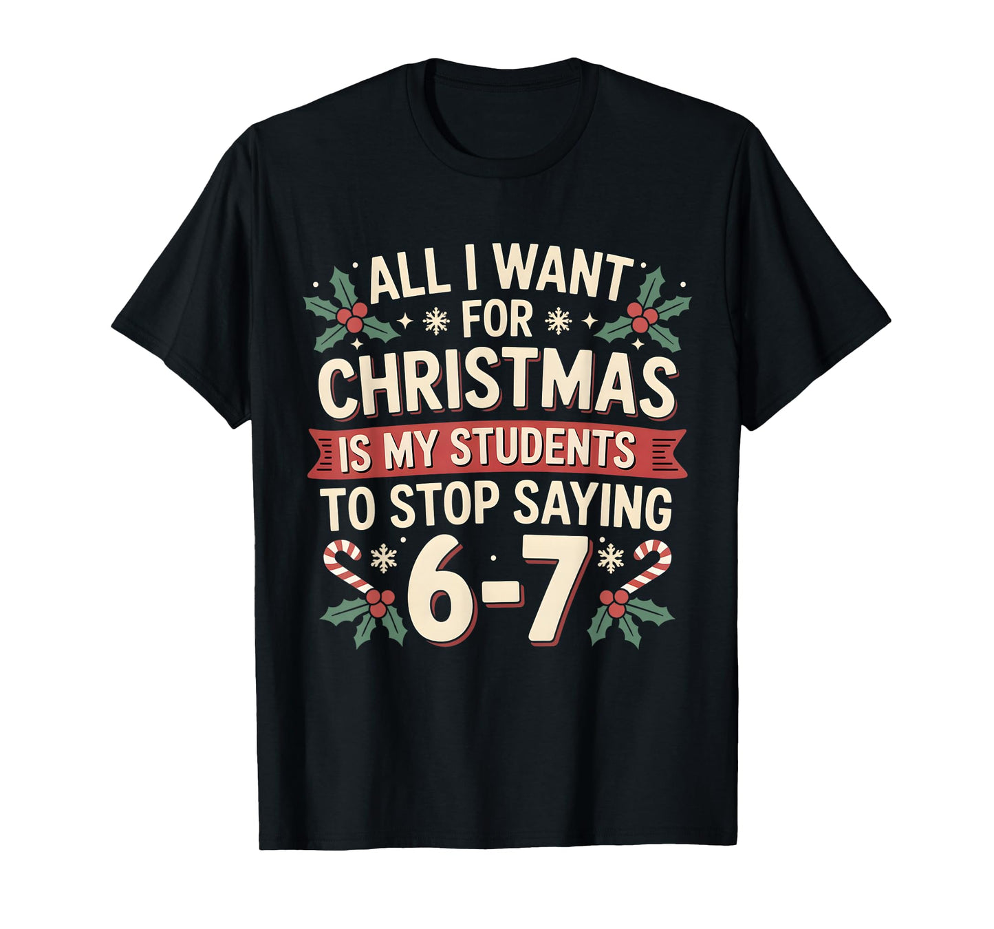 Students Saying 6-7 67 Six Seven Funny Teacher Christmas T-Shirt