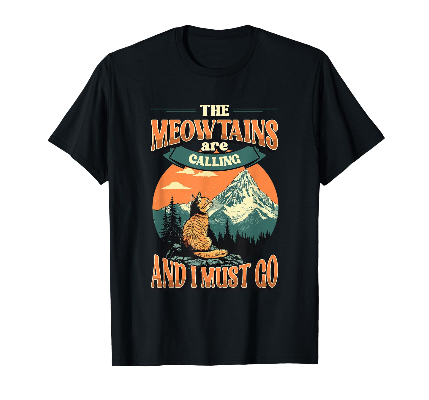 The Meowtains Are Calling And I Must Go Mountain Hiking T-Shirt