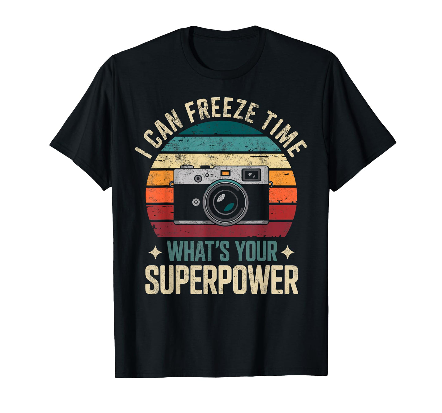 Photographer Joke I Can Freeze Time What's Your Superpower? T-Shirt