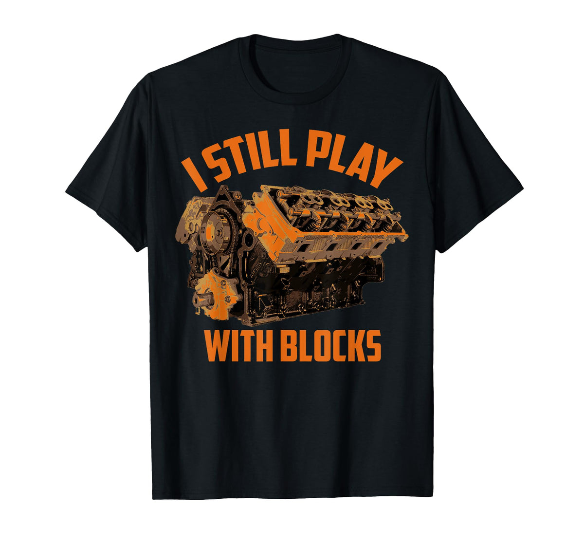 I Still Play With Blocks Racing | Maintenance Man Gift T-Shirt