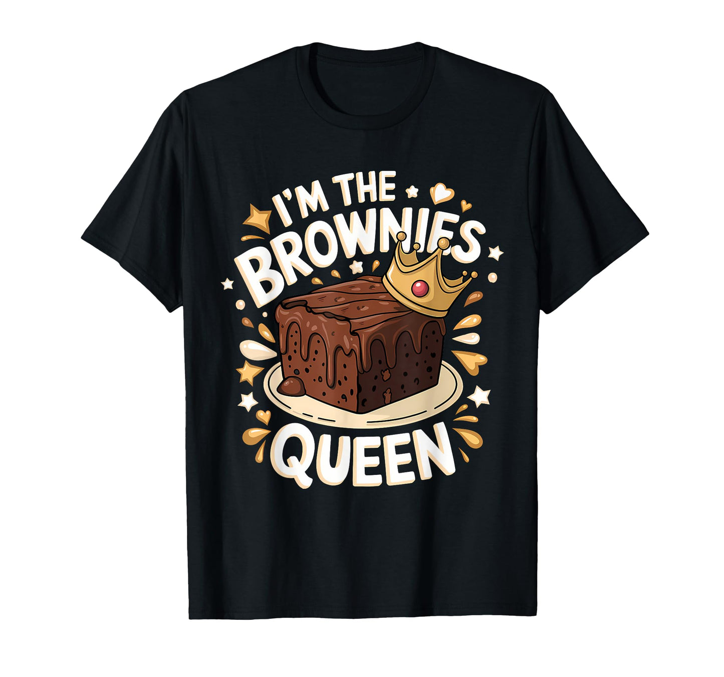 Cute I’m The Brownies Queen Funny Sweet Dessert Foodie Fans T-Shirt