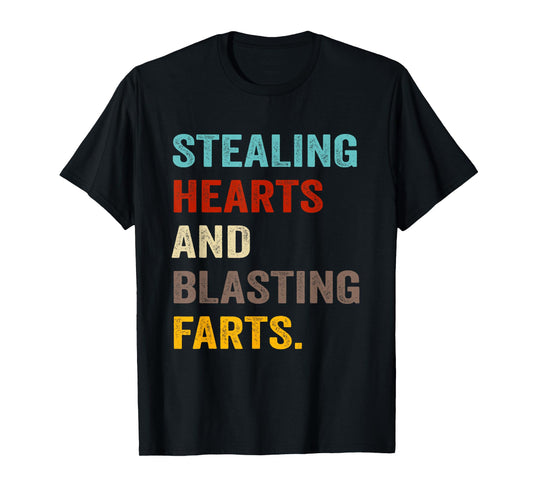 Stealing Hearts and Blasting Farts T-Shirt
