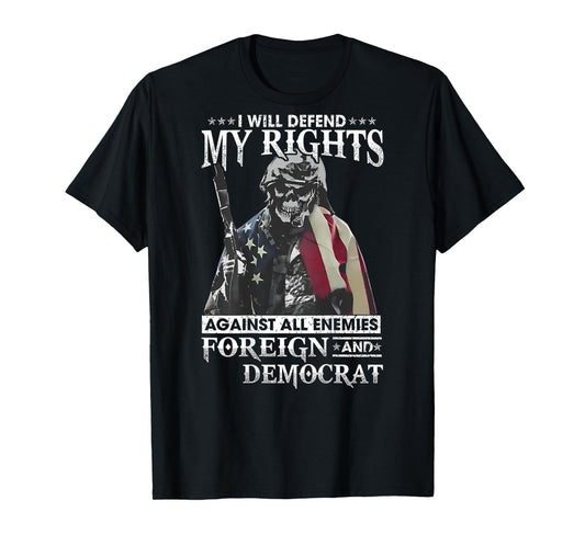 I Will Defend My Rights Against All Enemies Foreign (back) T-Shirt