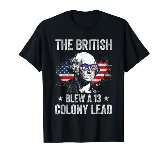 The British Blew a 13 Colony Lead Funny George Washington T-Shirt