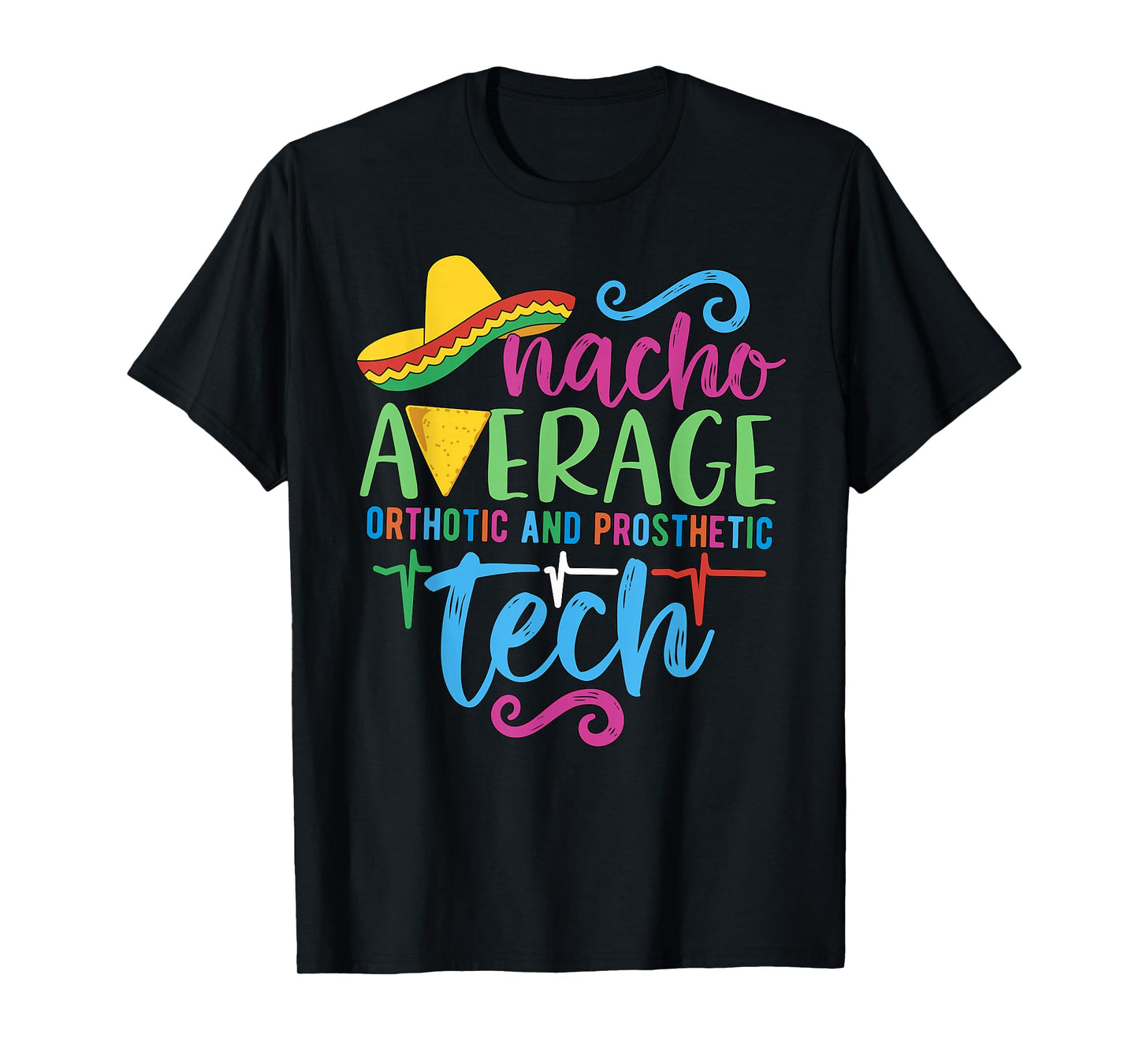 Cinco De Mayo Nacho Average Orthotic and Prosthetic Tech T-Shirt