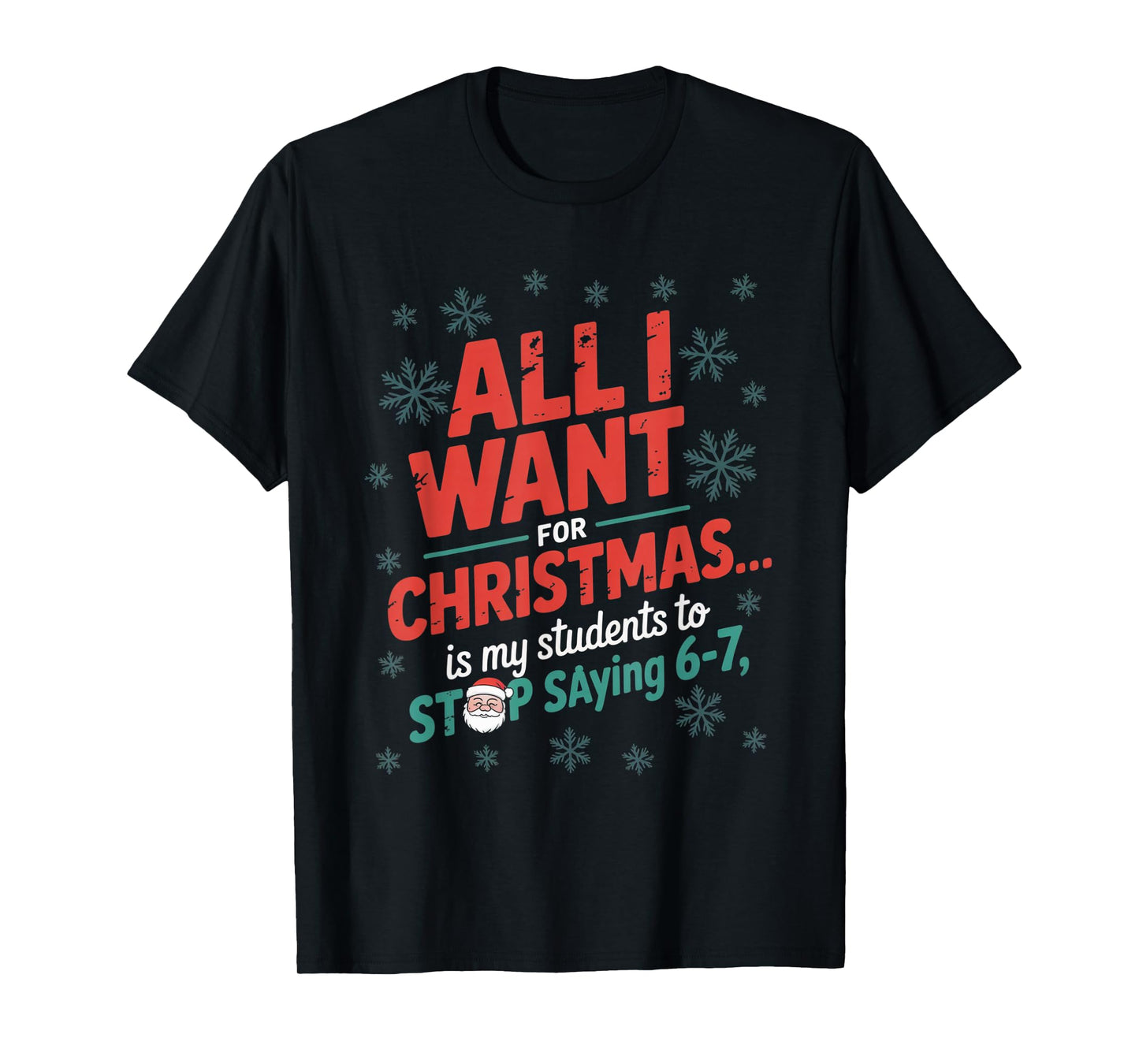 Students Saying 6-7 67 Six Seven Funny Teacher Christmas T-Shirt
