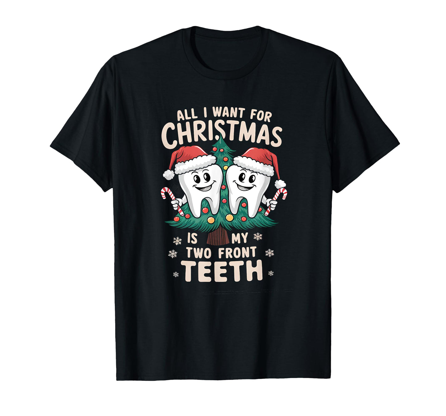 All I Want for Christmas Is My Two Front Teeth Dentist Xmas T-Shirt
