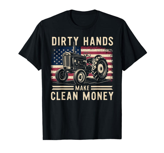 My Hands May Be Dirty My Money Is Clean Farmer Men Tractor T-Shirt