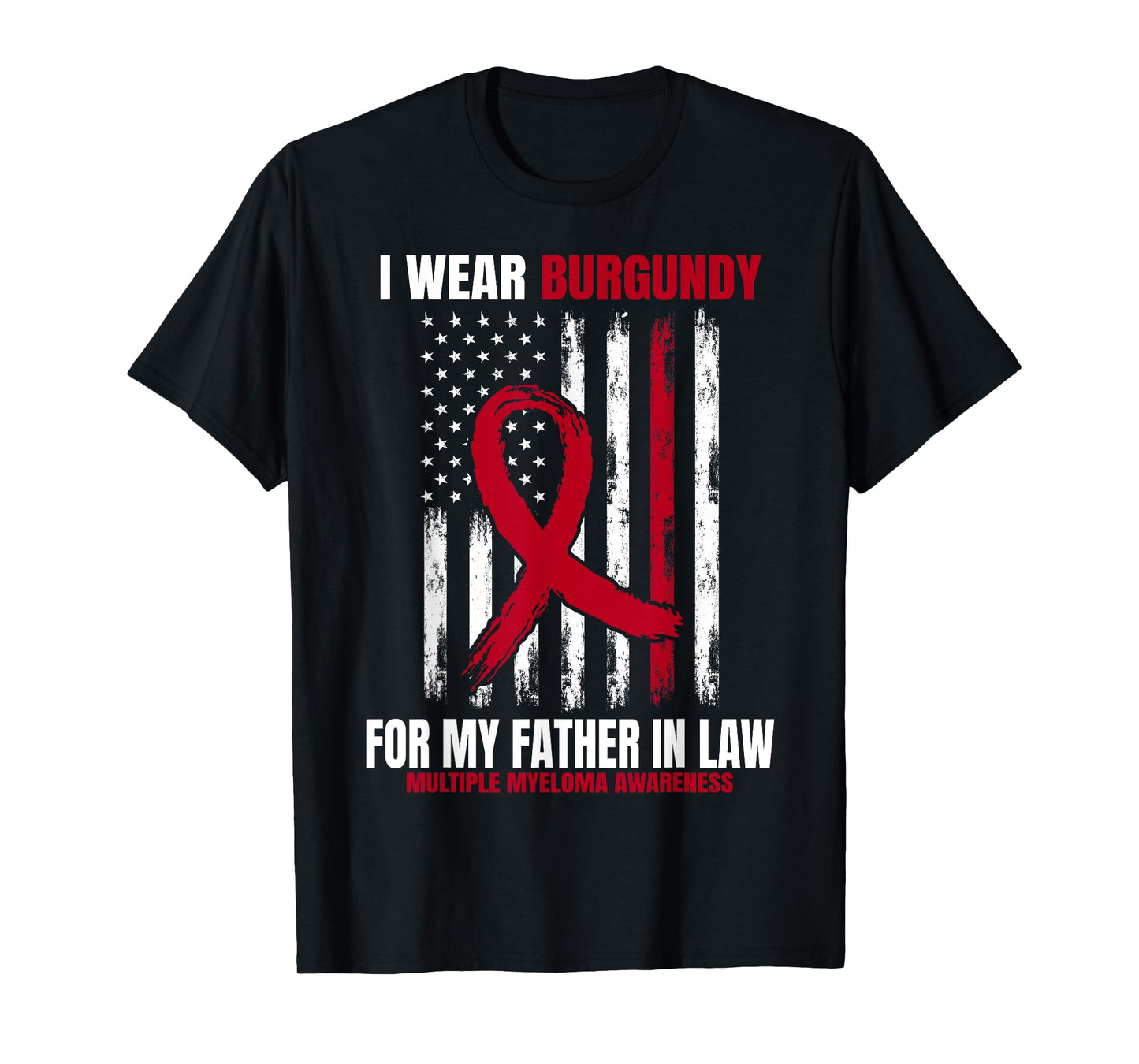 Wear Burgundy Father In Law Multiple Myeloma Awareness Flag T-Shirt
