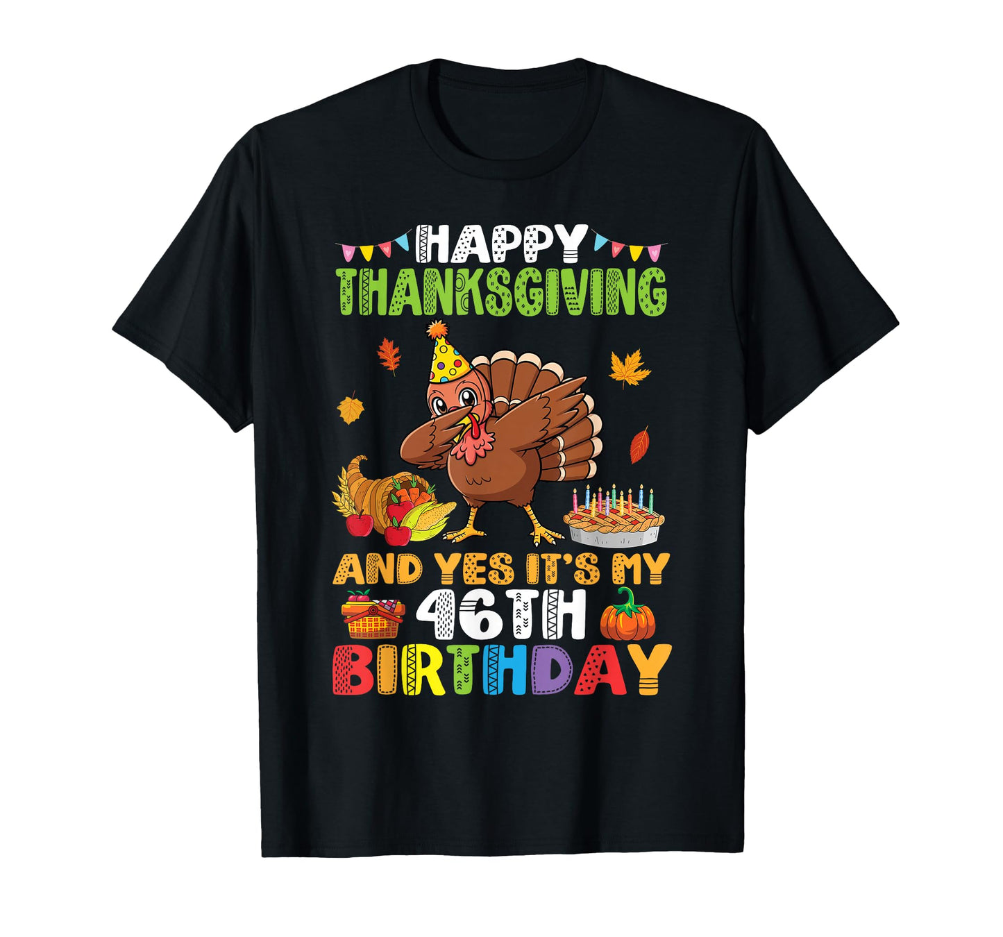 Turkey Dabbing Happy Thanksgiving Yes It’s My 46th Birthday T-Shirt