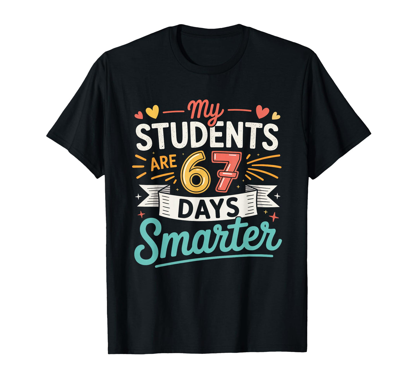 My Students are 67 Days Smarter Funny Teacher Kids 6 7 Meme T-Shirt