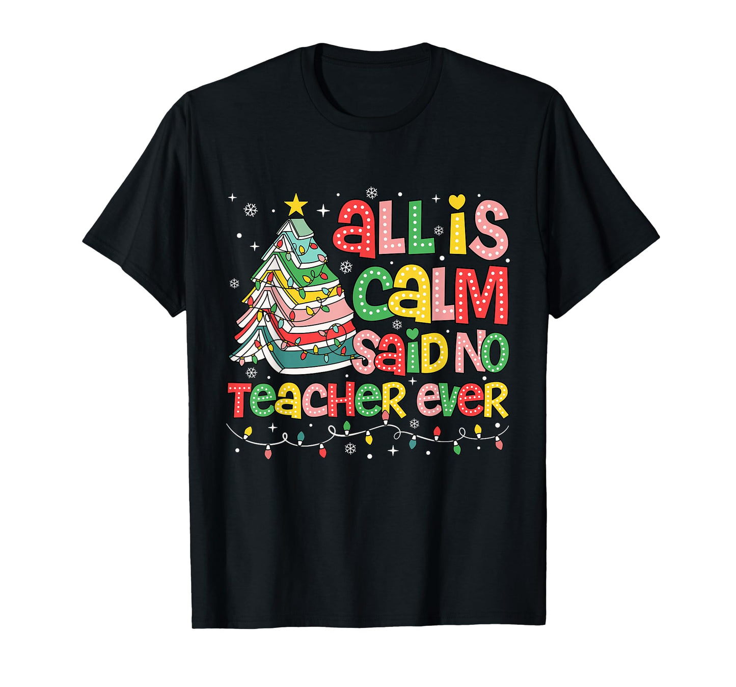 All is Calm Said No Teacher Ever Funny Book Christmas Tree T-Shirt