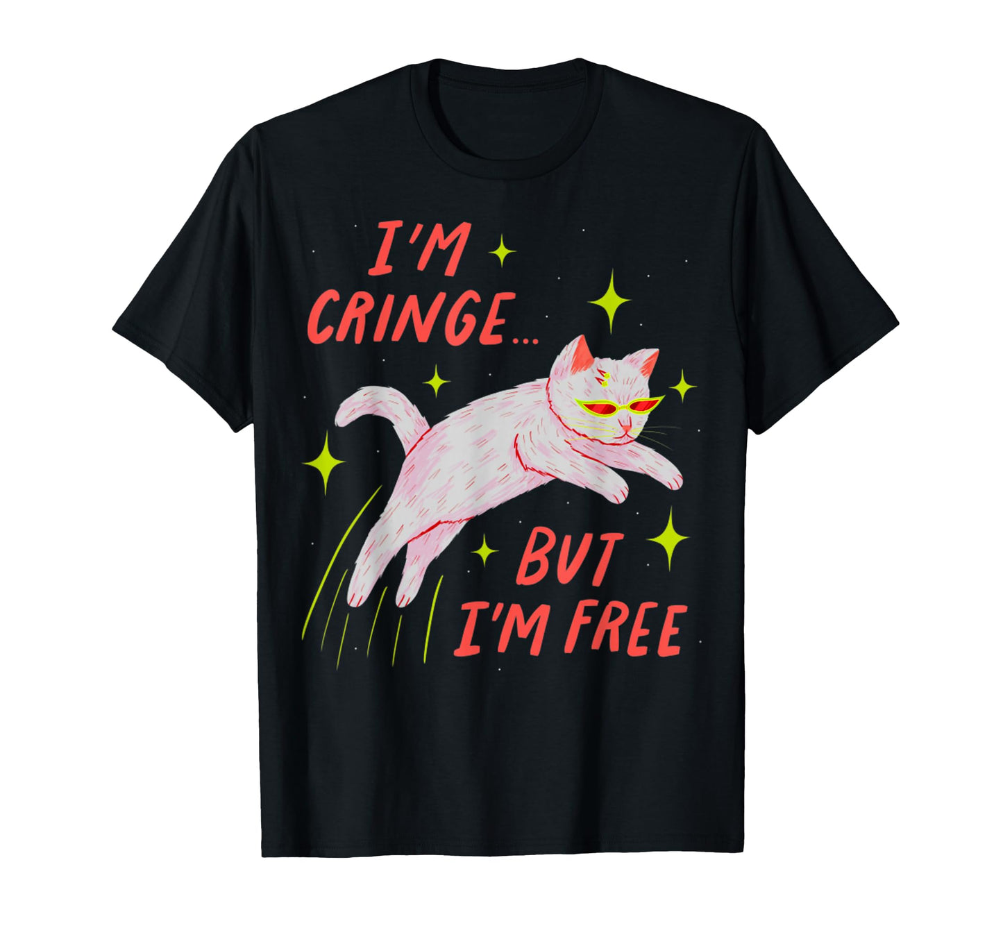 I'm Cringe But I'm Free Funny Meme Cat Lover Humor Men Women T-Shirt