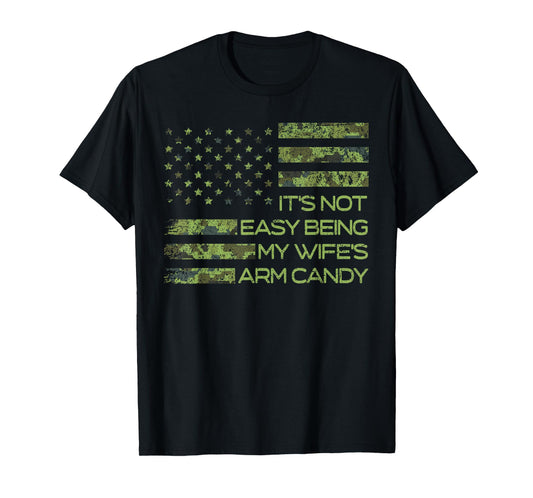 It's Not Easy Being My Wife's Arm Candy Vintage USA Flag Women Girls Kids Men T-Shirt