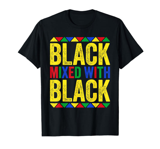 Black Mixed With Black Shirt Black History Month Shirt T-Shirt
