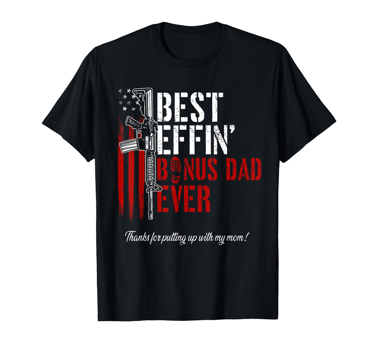 Mens Best Effin’ Bonus Dad Ever Daddy Gun Rights American Flag T-Shirt