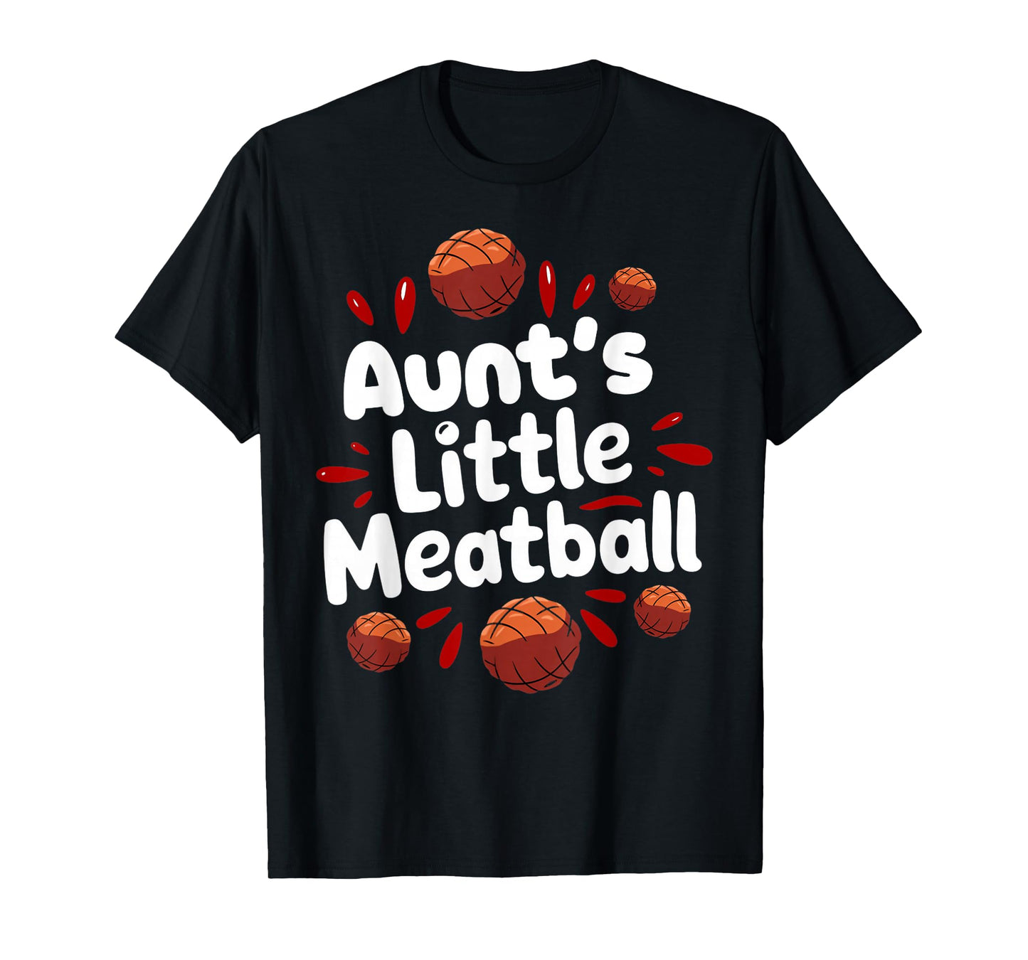Aunt's Little Meatball Italy Food Cuisine Italian Meatball T-Shirt