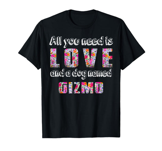 All you need is love and a dog named gizmo Vintage Floral Men Women Kids T-Shirt