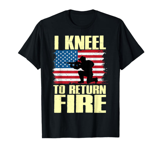 I Kneel to Return Fire Veteran Patriotic American Flag Tee T-Shirt