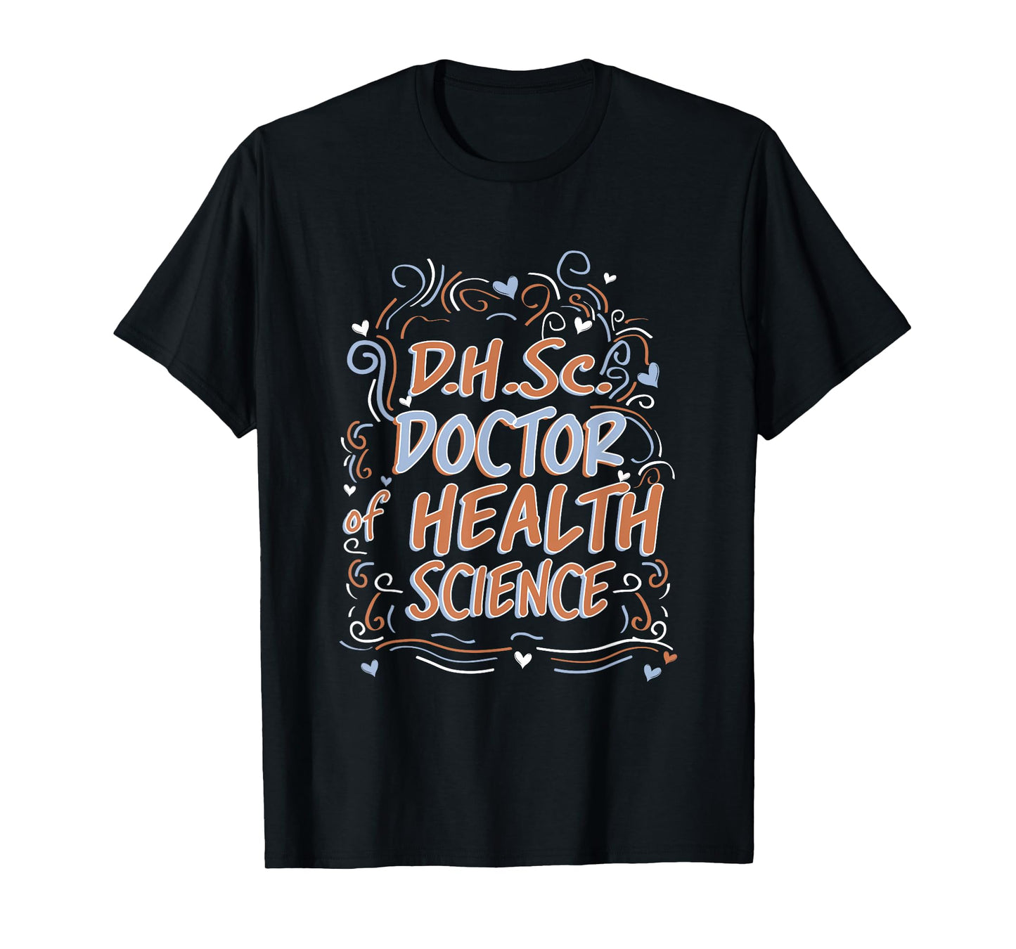 D.H.Sc. Doctor of Health Science Graduation T-Shirt