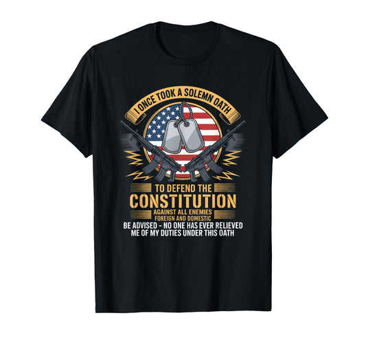 I Once Took A Solemn Oath To Defend The Constitution Veteran T-Shirt