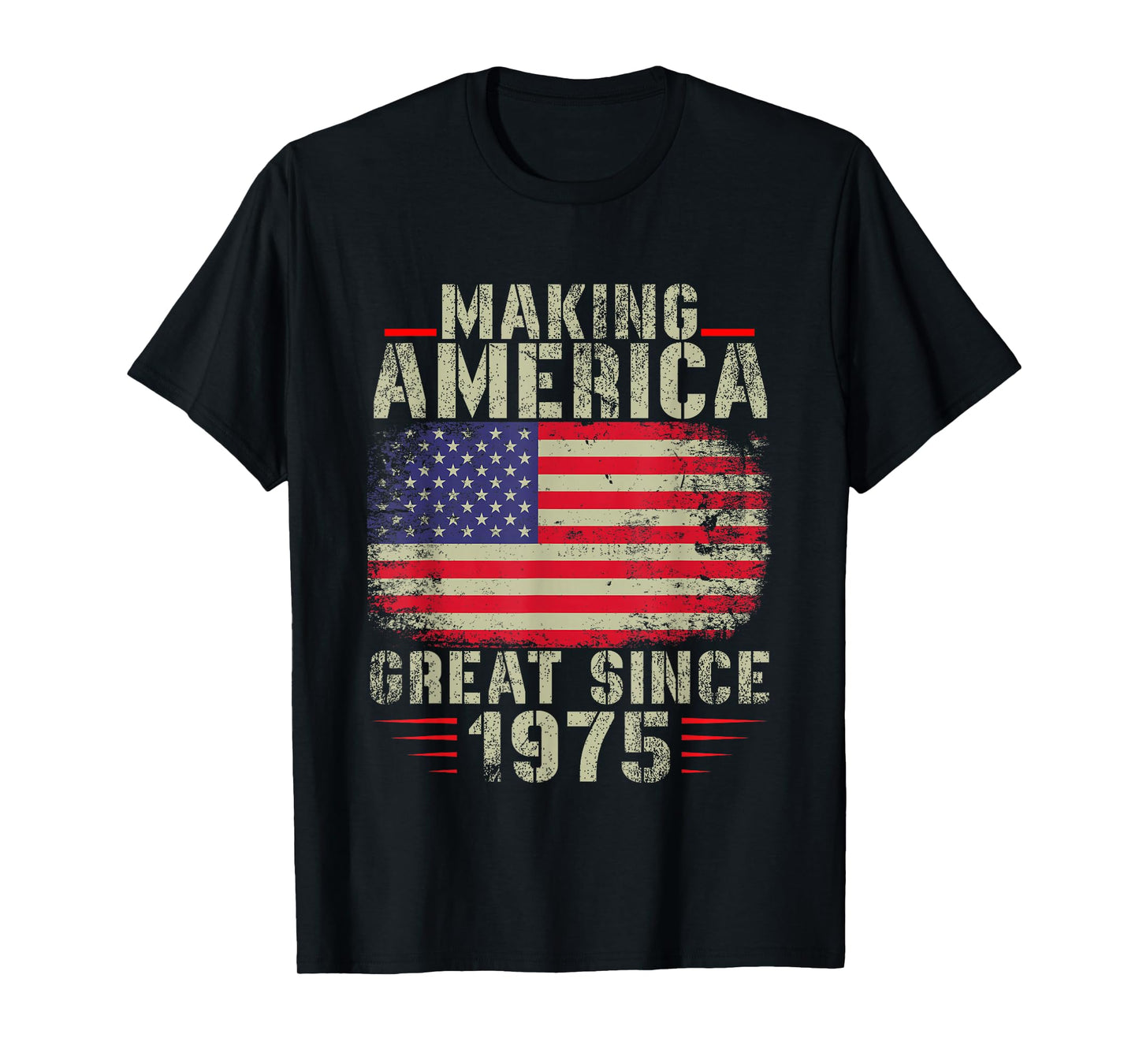 Funny Making America Great Since 1975 Design, 47th Birthday T-Shirt