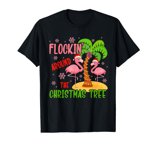 Flockin' Around The Christmas Tree Flamingo Santa Xmas Gifts T-Shirt