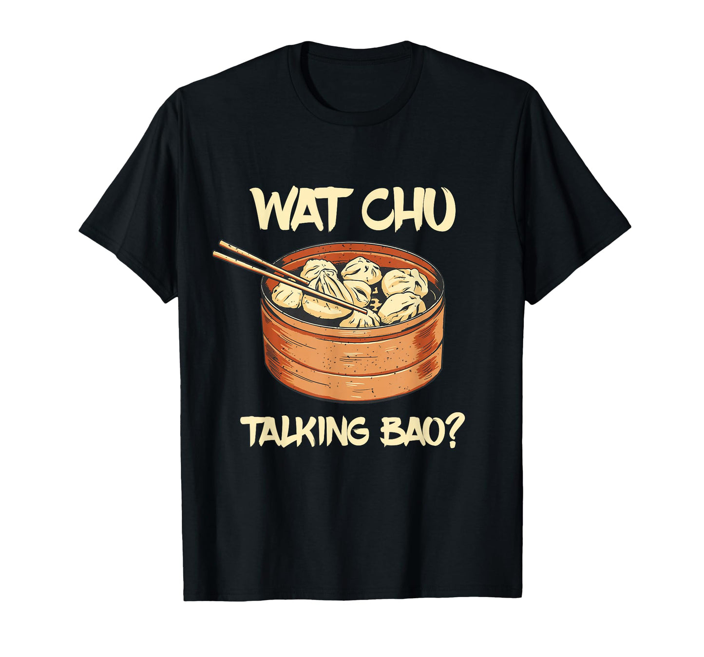 Dim Sum Talking Bao Asian Food Foodie Dumpling Lover T-Shirt